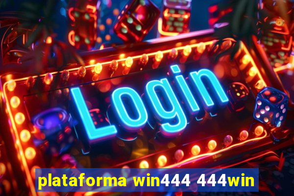 plataforma win444 444win